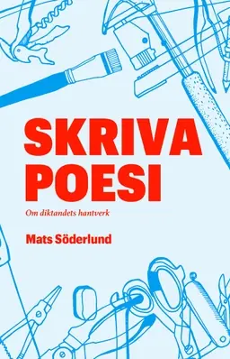 Skriva poesi : om diktandets hantverk